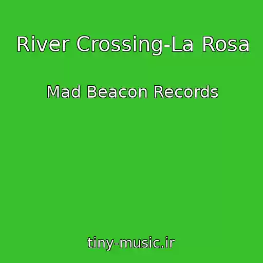 کاور آهنگ River Crossing-La Rosa از Mad Beacon Records