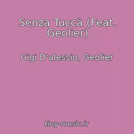 کاور آهنگ Senza Tuccà (Feat. Geolier) از Gigi D'alessio, Geolier