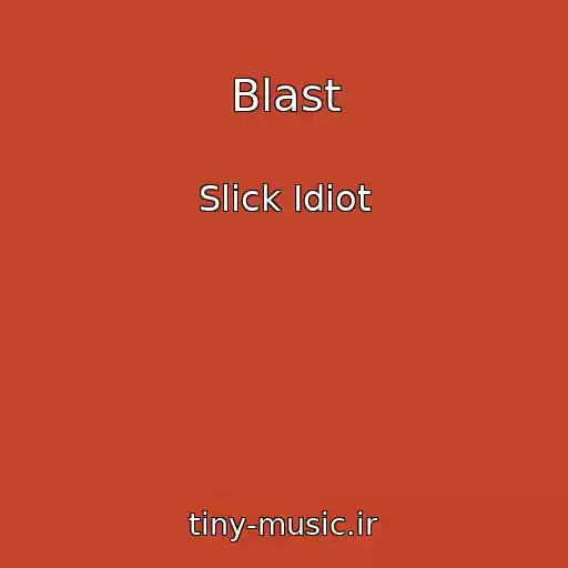کاور آهنگ Blast از Slick Idiot
