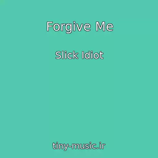 کاور آهنگ Forgive Me از Slick Idiot