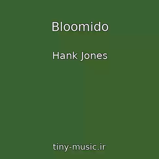 کاور آهنگ Bloomido از Hank Jones