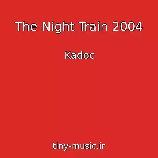 کاور آهنگ The Night Train 2004 از Kadoc