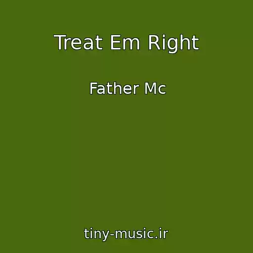کاور آهنگ Treat Em Right از Father Mc