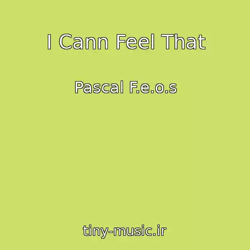 کاور آهنگ I Cann Feel That از Pascal F.e.o.s