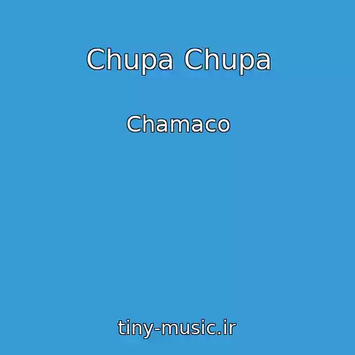 کاور آهنگ Chupa Chupa از Chamaco
