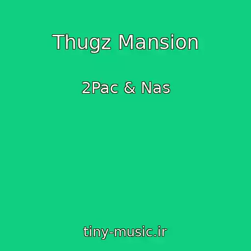 کاور آهنگ Thugz Mansion از 2Pac & Nas