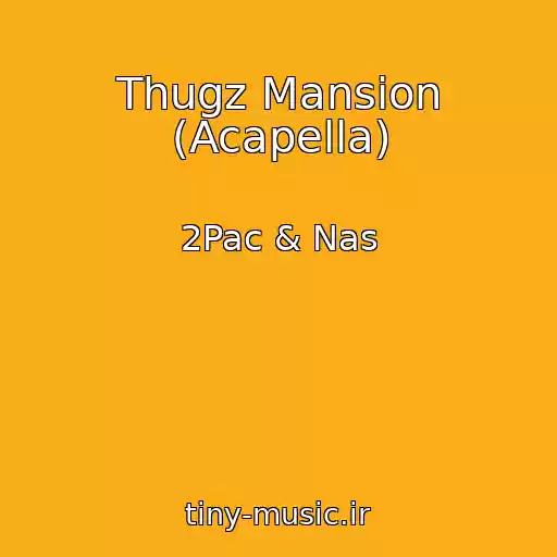 کاور آهنگ Thugz Mansion (Acapella) از 2Pac & Nas