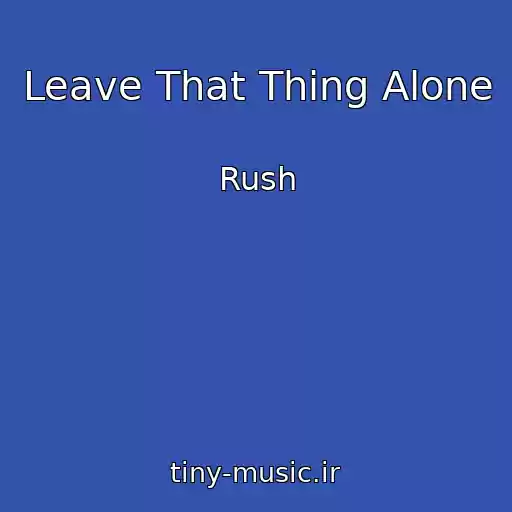 کاور آهنگ Leave That Thing Alone از Rush