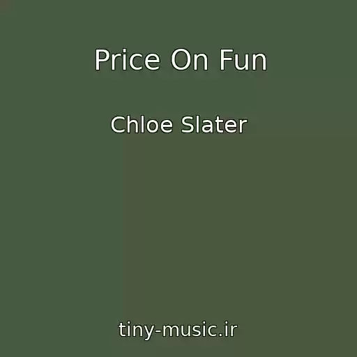 کاور آهنگ Price On Fun از Chloe Slater