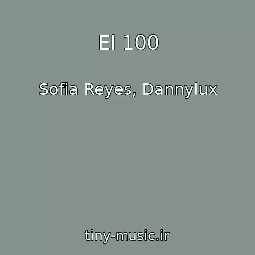 کاور آهنگ El 100 از Sofia Reyes, Dannylux