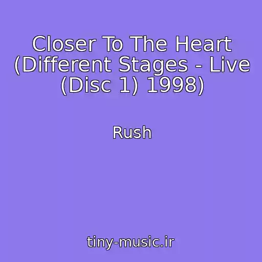 کاور آهنگ Closer To The Heart (Different Stages - Live (Disc 1) 1998) از Rush