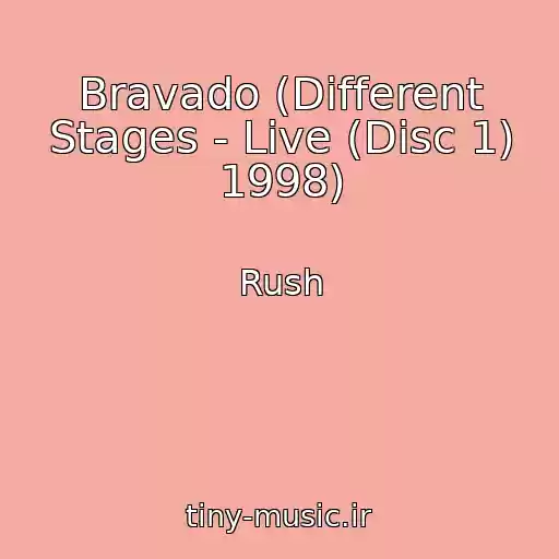 کاور آهنگ Bravado (Different Stages - Live (Disc 1) 1998) از Rush