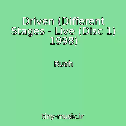 کاور آهنگ Driven (Different Stages - Live (Disc 1) 1998) از Rush