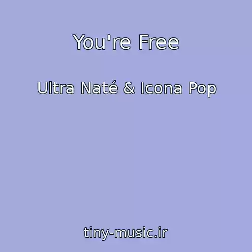 کاور آهنگ You're Free از Ultra Naté & Icona Pop