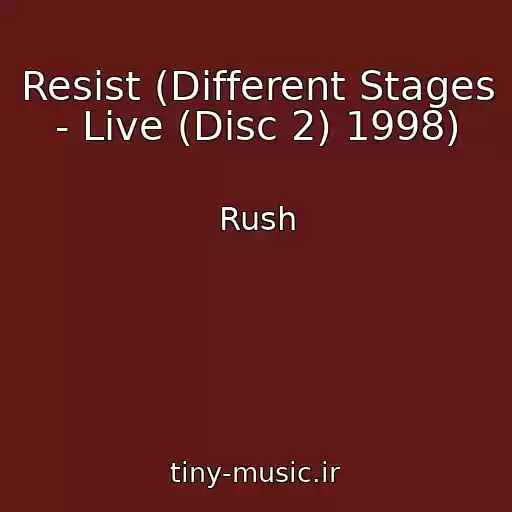 کاور آهنگ Resist (Different Stages - Live (Disc 2) 1998) از Rush