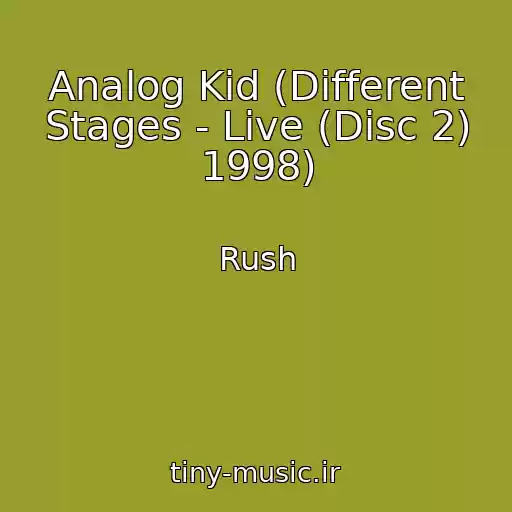کاور آهنگ Analog Kid (Different Stages - Live (Disc 2) 1998) از Rush