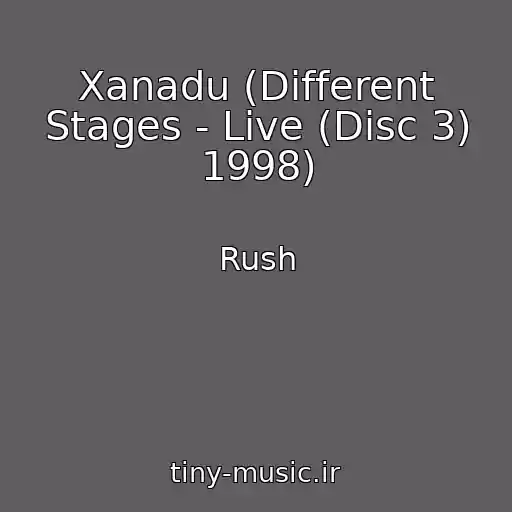 کاور آهنگ Xanadu (Different Stages - Live (Disc 3) 1998) از Rush