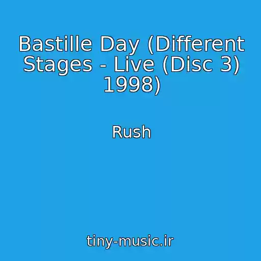 کاور آهنگ Bastille Day (Different Stages - Live (Disc 3) 1998) از Rush