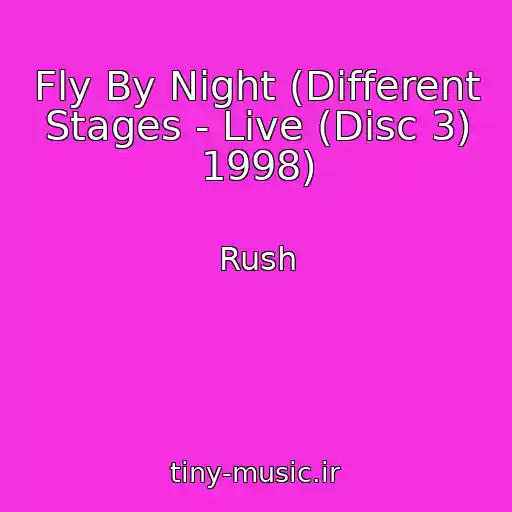 کاور آهنگ Fly By Night (Different Stages - Live (Disc 3) 1998) از Rush