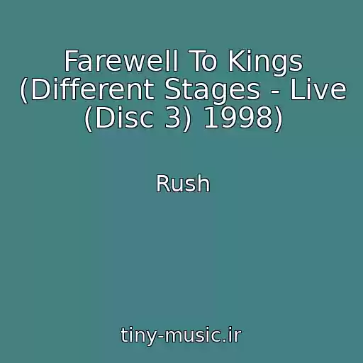 کاور آهنگ Farewell To Kings (Different Stages - Live (Disc 3) 1998) از Rush