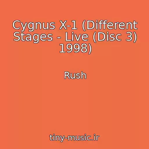 کاور آهنگ Cygnus X-1 (Different Stages - Live (Disc 3) 1998) از Rush