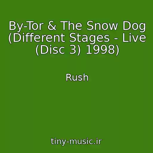 کاور آهنگ By-Tor & The Snow Dog (Different Stages - Live (Disc 3) 1998) از Rush