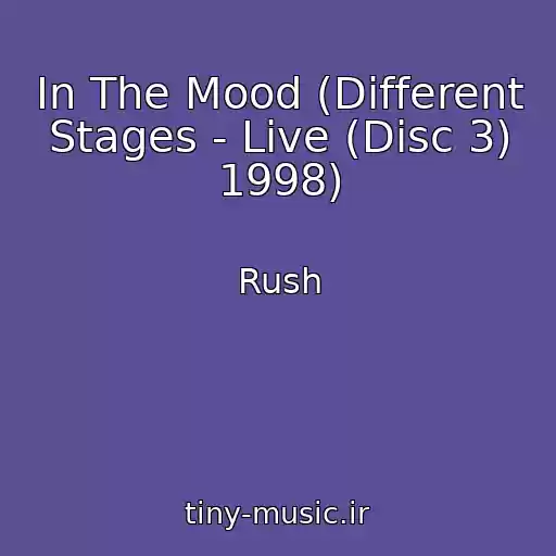 کاور آهنگ In The Mood (Different Stages - Live (Disc 3) 1998) از Rush