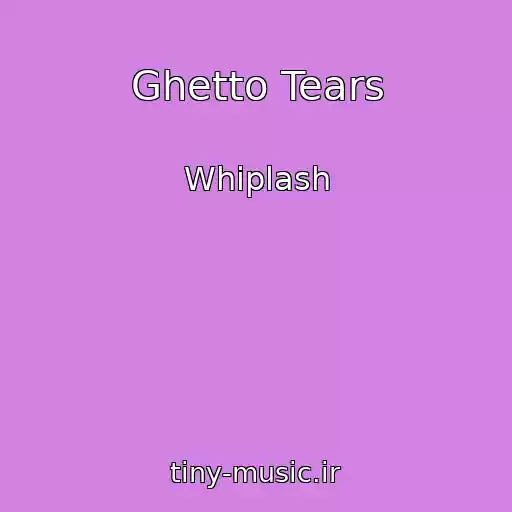 کاور آهنگ Ghetto Tears از Whiplash