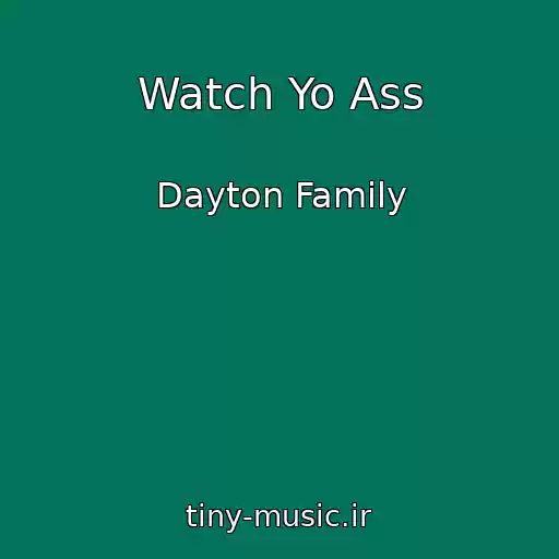 کاور آهنگ Watch Yo Ass از Dayton Family