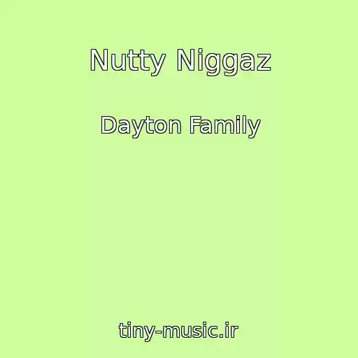 کاور آهنگ Nutty Niggaz از Dayton Family