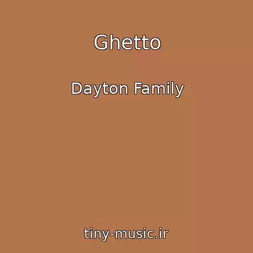 کاور آهنگ Ghetto از Dayton Family