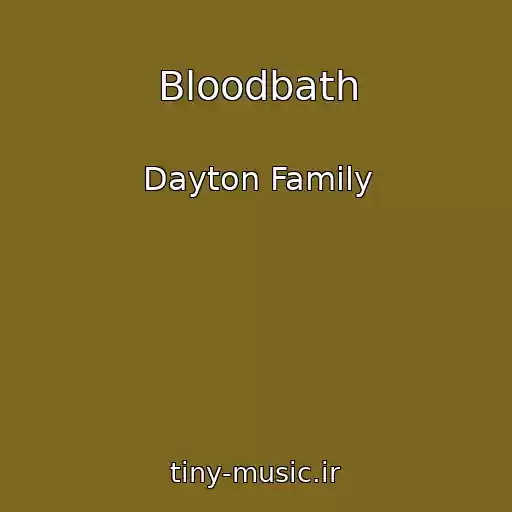 کاور آهنگ Bloodbath از Dayton Family