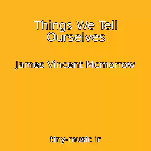 کاور آهنگ Things We Tell Ourselves از James Vincent Mcmorrow