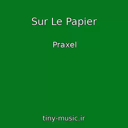 کاور آهنگ Sur Le Papier از Praxel