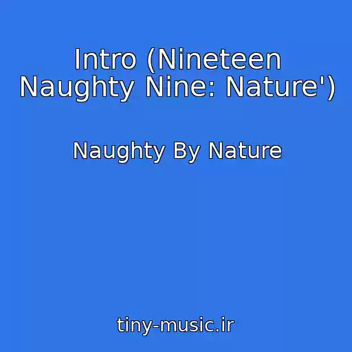 کاور آهنگ Intro (Nineteen Naughty Nine: Nature') از Naughty By Nature