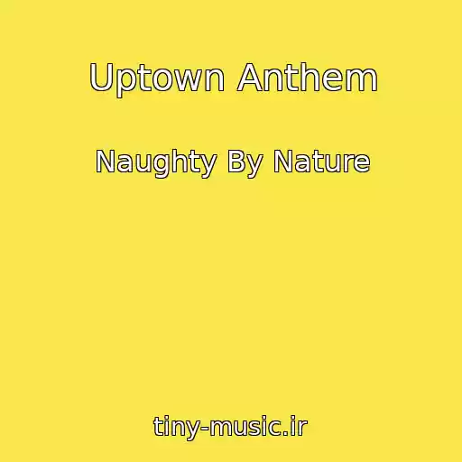 کاور آهنگ Uptown Anthem از Naughty By Nature
