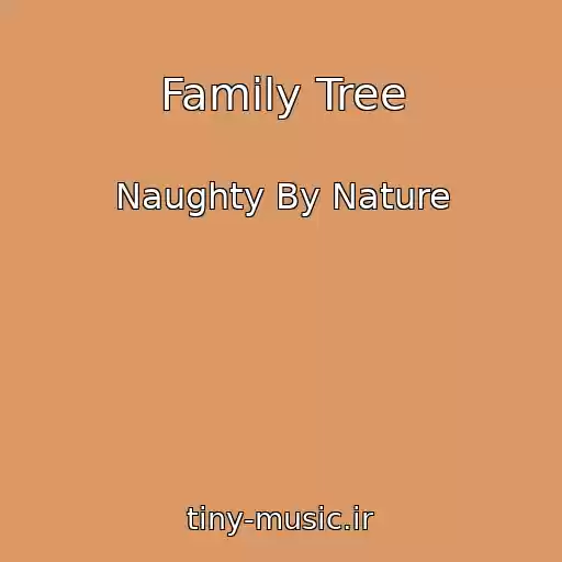 کاور آهنگ Family Tree از Naughty By Nature