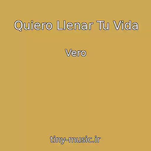 کاور آهنگ Quiero Llenar Tu Vida از Vero