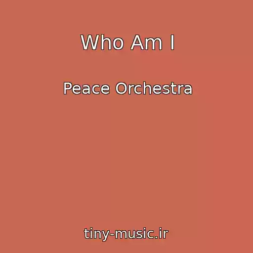 کاور آهنگ Who Am I از Peace Orchestra
