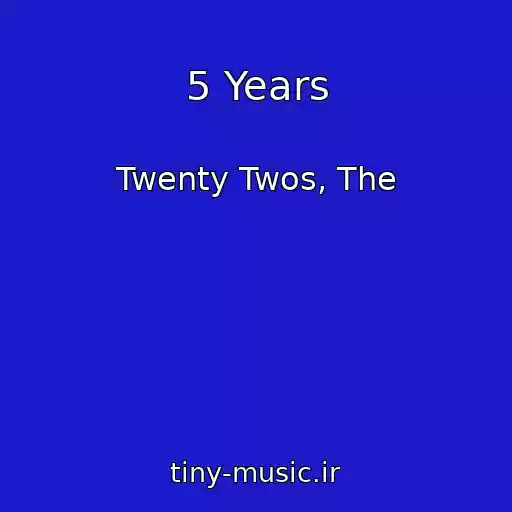 کاور آهنگ 5 Years از Twenty Twos, The