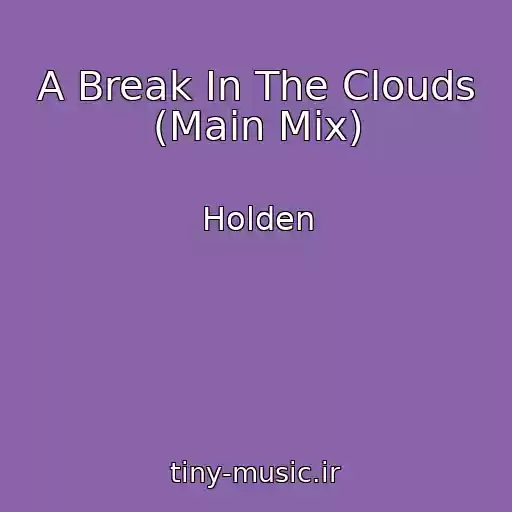 کاور آهنگ A Break In The Clouds (Main Mix) از Holden