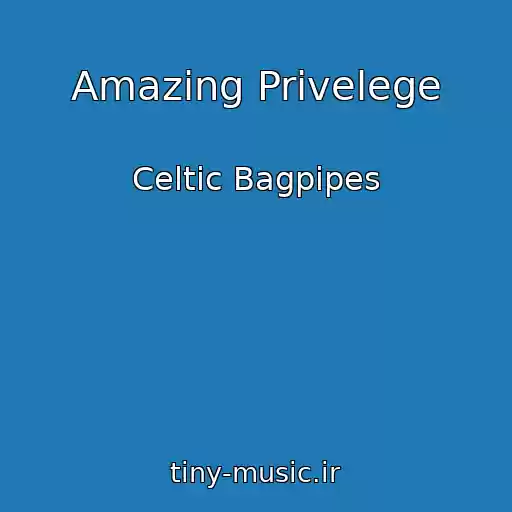 کاور آهنگ Amazing Privelege از Celtic Bagpipes