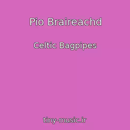 کاور آهنگ Pio Braireachd از Celtic Bagpipes