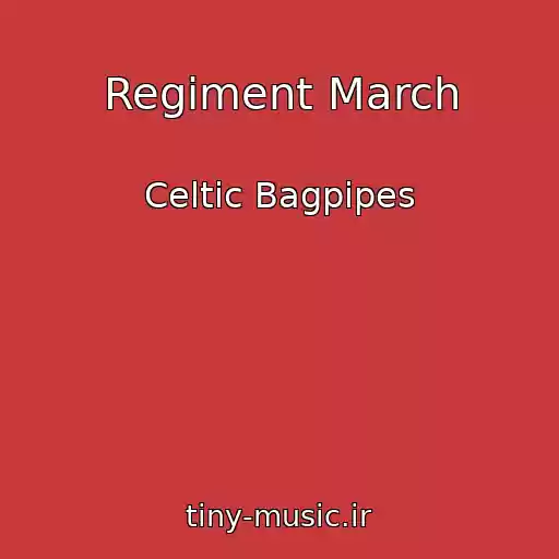 کاور آهنگ Regiment March از Celtic Bagpipes
