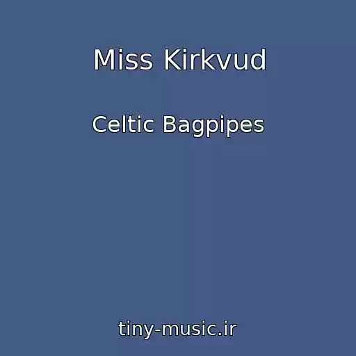 کاور آهنگ Miss Kirkvud از Celtic Bagpipes