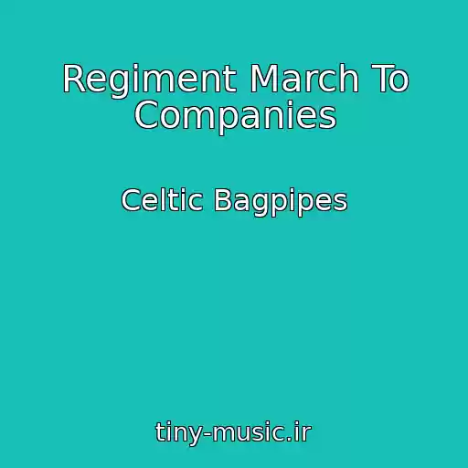 کاور آهنگ Regiment March To Companies از Celtic Bagpipes