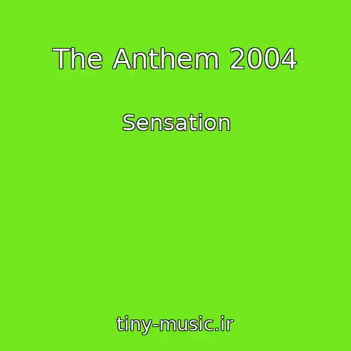 کاور آهنگ The Anthem 2004 از Sensation