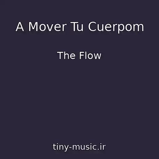 کاور آهنگ A Mover Tu Cuerpom از The Flow