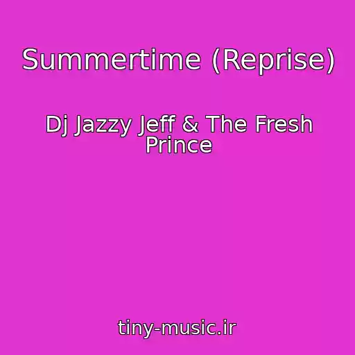 کاور آهنگ Summertime (Reprise) از Dj Jazzy Jeff & The Fresh Prince