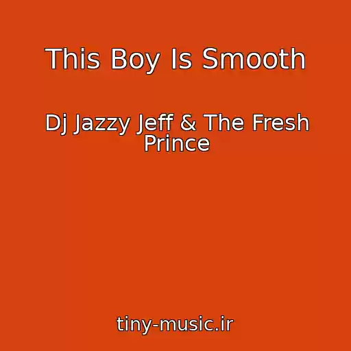 کاور آهنگ This Boy Is Smooth از Dj Jazzy Jeff & The Fresh Prince